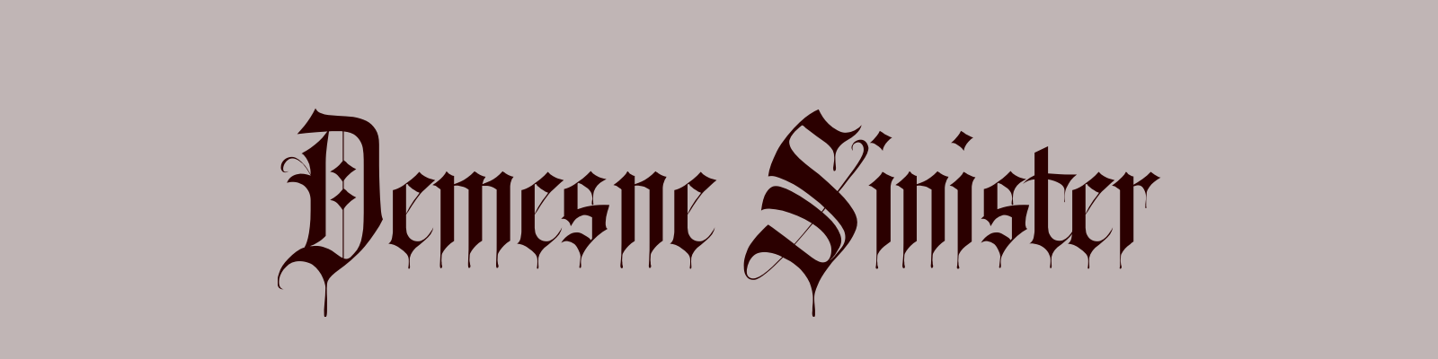 Demesne Sinister in a gothic font